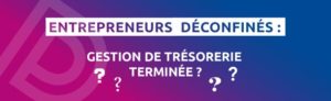 Entrepreneurs déconfinés